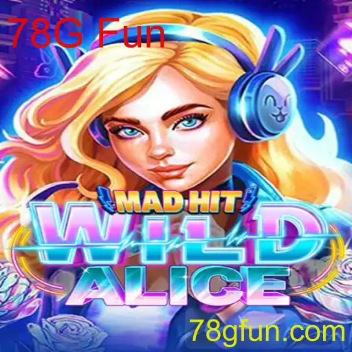MadHitWildAlice: Descubra o Universo do 78G Fun